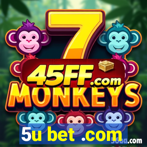5u bet .com